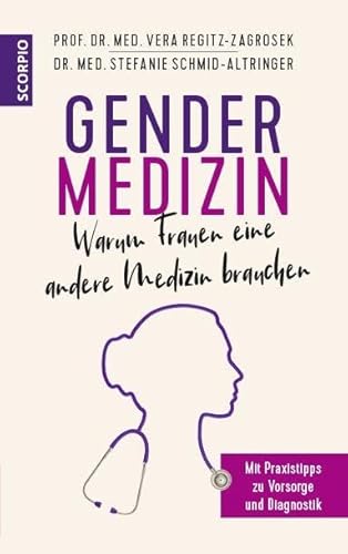 Gendermedizin: Warum Frauen eine andere Medizin brauchen: Mit Praxistipps zu Vorsorge und Diagnostik