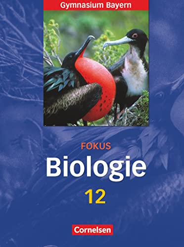 Fokus Biologie - Oberstufe - Gymnasium Bayern - 12. Jahrgangsstufe: Schulbuch von Cornelsen Verlag GmbH
