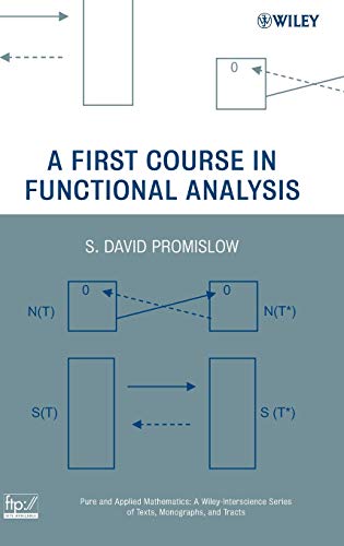 A First Course in Functional Analysis (Pure and Applied Mathematics: a Wiley-interscience Series of Texts, Monographs and Tracts) von Wiley