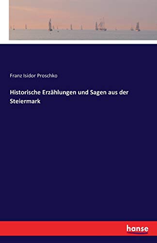 Historische Erzählungen und Sagen aus der Steiermark von Hansebooks