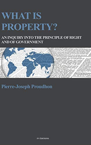 What is property?: An inquiry into the principle of right and of government von Fv Editions