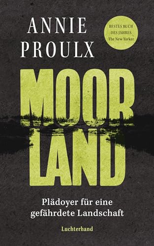 Moorland: Plädoyer für eine gefährdete Landschaft von Luchterhand Literaturverlag