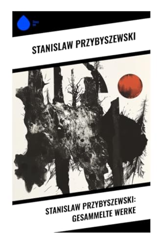 Stanislaw Przybyszewski: Gesammelte Werke von Sharp Ink