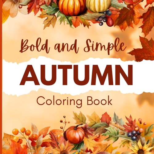 Bold and Simple Autumn Coloring Book: Stress-Free Creativity, 50 Cute and Simple Illustrations for All Skill Levels. von Independently published