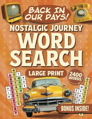 Back In Our Days! Nostalgic Journey Word Search Large Print (100 Themed Puzzles): Relaxing and Memorable Word Find Puzzle Book (Gift Books for Adults & Seniors) von Independently published