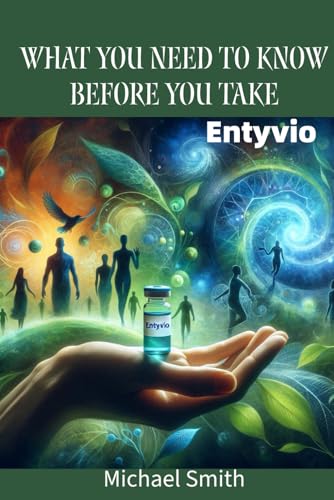 What you Need to know Before You Take: Entyvio von Independently published