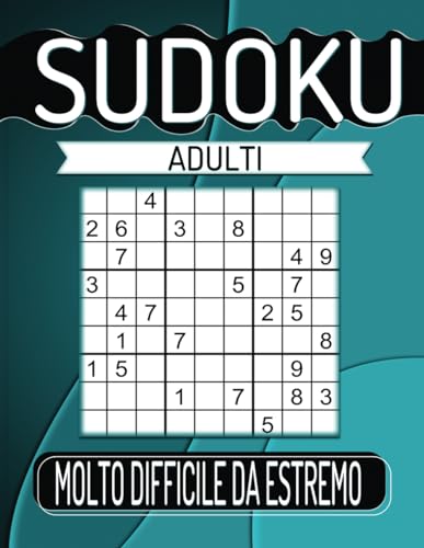 100 Sudoku adulti Molto Difficile da Estremo: Con Soluzioni. von Independently published
