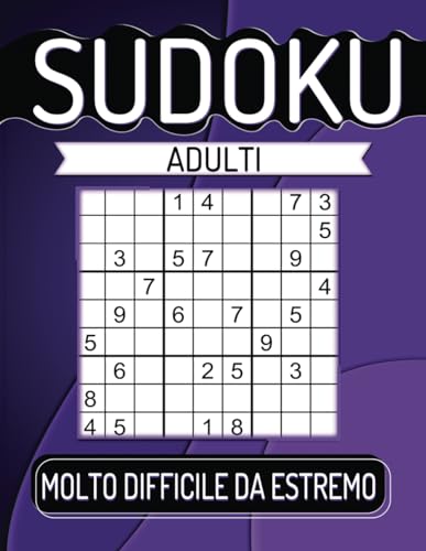 600 Sudoku Adulti Molto Difficile da Estremo: Con Soluzioni. von Independently published