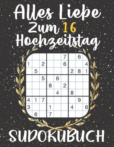 Geschenk zum 16. Hochzeitstag | Alles Liebe zum 16. Hochzeitstag - Sudoku | hochzeitstagsgeschenk 16 jahre: 150 Rätsel von leicht bis schwer Mit ... | 16 hochzeitstag für paare, ehemann, ehefrau