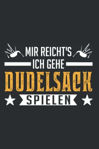 Dudelsack Notizbuch: Mir reicht's Ich gehe Dudelsack spielen / 6x9 Zoll / 120 linierte Seiten von Independently published