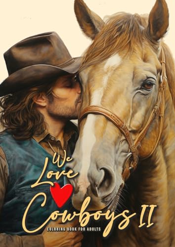 We love Cowboys Malbuch für Erwachsene 2: Cowboy Malbuch für Erwachsene | Pferde Graustufen Malbuch Erwachsene | Cowboys mit Pferden, Bullen, am ... A4| 50 P (Cowboy Coloring Books, Band 2)