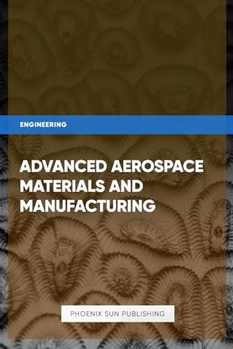 Advanced Aerospace Materials and Manufacturing von Independently published