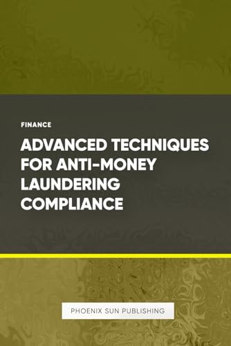 Advanced Techniques for Anti-Money Laundering Compliance von Independently published