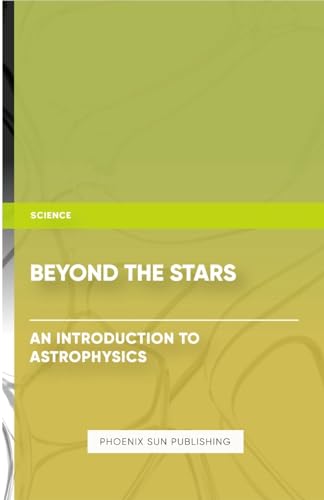 Beyond the Stars - An Introduction to Astrophysics von Lulu.com