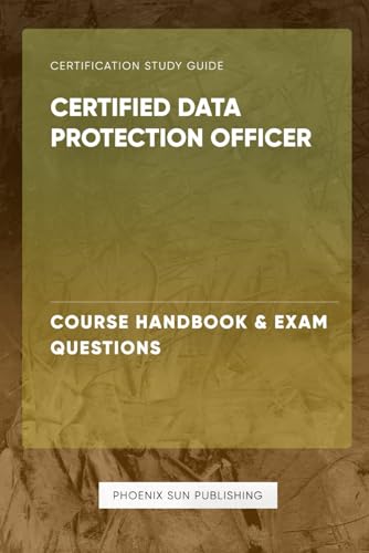 Certified Data Protection Officer - Course Handbook & Exam Questions von Independently published
