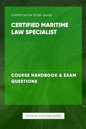 Certified Maritime Law Specialist - Course Preparation & Exam Questions von Independently published