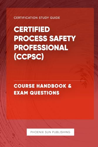 Certified Process Safety Professional (CCPSC) - Course Handbook & Exam Questions von Independently published