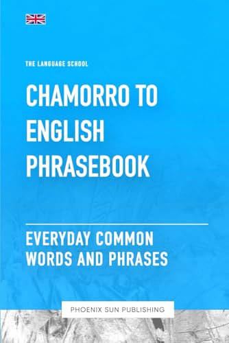 Chamorro To English Phrasebook - Everyday Common Words And Phrases von Independently published