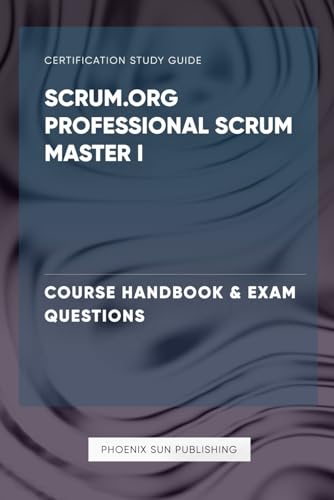 Scrum.org Professional Scrum Master I Certification - Course Handbook & Exam Questions