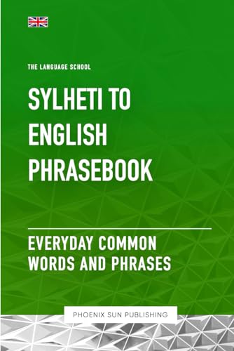 Sylheti To English Phrasebook - Everyday Common Words And Phrases von Independently published