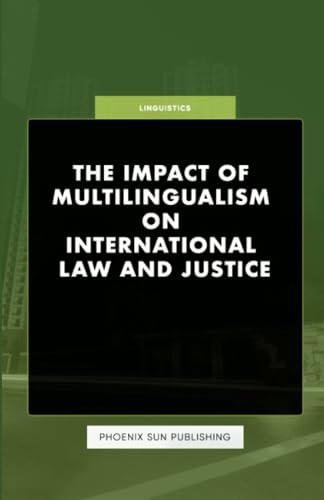 The Impact of Multilingualism on International Law and Justice von Lulu.com