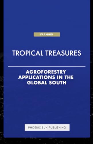 Tropical Treasures - Agroforestry Applications in the Global South von Lulu.com
