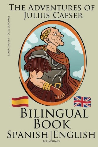 Learn Spanish - Bilingual Book (English - Spanish) The Adventures of Julius Caesar von CreateSpace Independent Publishing Platform