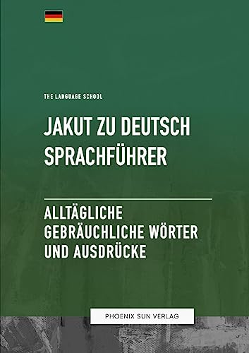Jakut Zu Deutsch Sprachführer - Alltägliche gebräuchliche Wörter und Ausdrücke