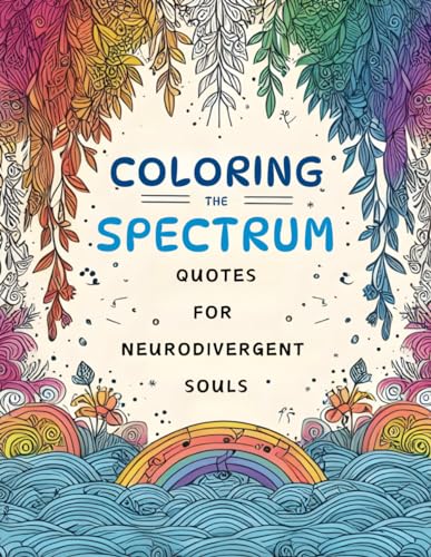 Coloring the Spectrum: Quotes for Neurodivergent Souls (Spectrum Glow Publishing)