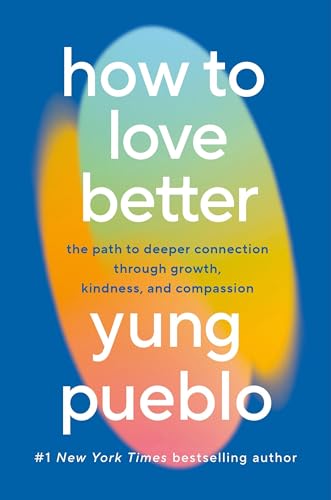 How To Love Better: The Path from Personal Growth to Deep Connection von Rider