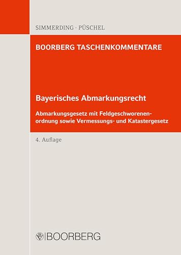 Bayerisches Abmarkungsrecht: Abmarkungsgesetz mit Feldgeschworenenordnung sowie Vermessungs- und Katastergesetz (BOORBERG TASCHENKOMMENTARE) von Boorberg, R. Verlag
