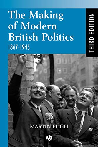 Making Modern British Politics 1867-1945 von Wiley