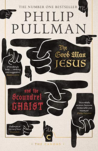 The Good Man Jesus and the Scoundrel Christ: Philip Pullman (Canons) von Canon