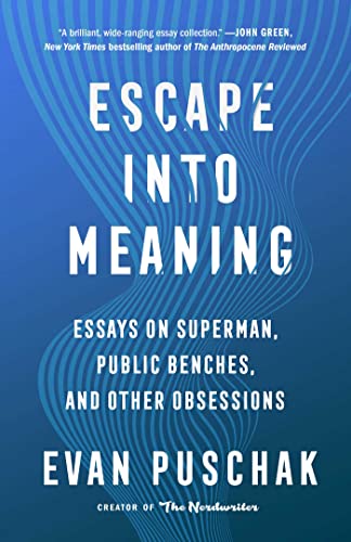 Escape into Meaning: Essays on Superman, Public Benches, and Other Obsessions von Atria Books