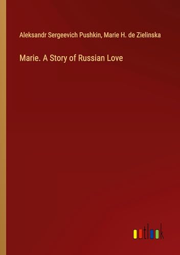 Marie. A Story of Russian Love von Outlook Verlag