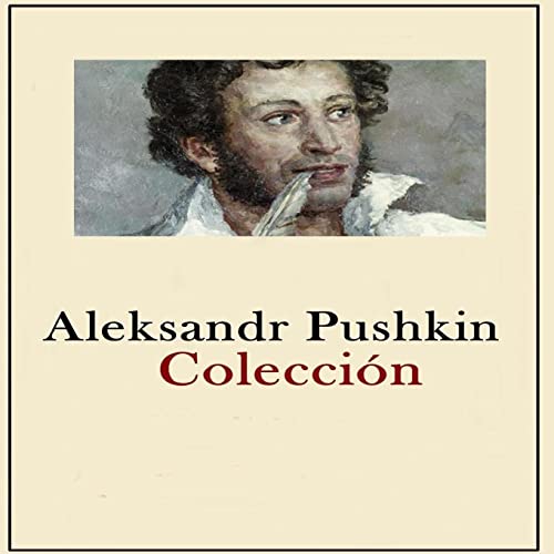 Aleksandr Pushkin Coleccion: Colección obras completas von CREATESPACE