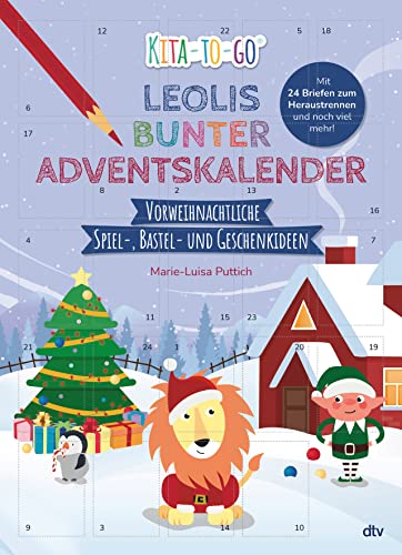 Kita-to-Go: Leolis bunter Adventskalender – Vorweihnachtliche Spiel-, Bastel- und Geschenkideen: Bastelspaß zur Adventszeit für Kindergartenkinder ab 3 (Die Kita-to-Go-Serie, Band 6) von dtv Verlagsgesellschaft