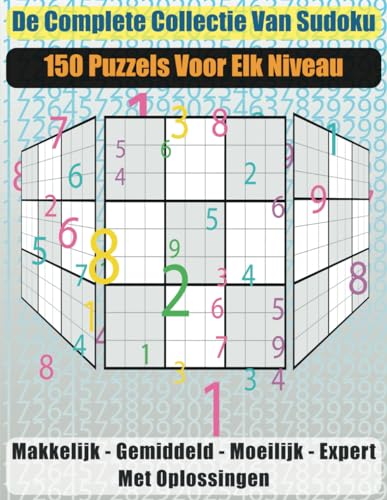 De Complete Collectie van Sudoku: 150 Puzzels voor elk Niveau von Independently published
