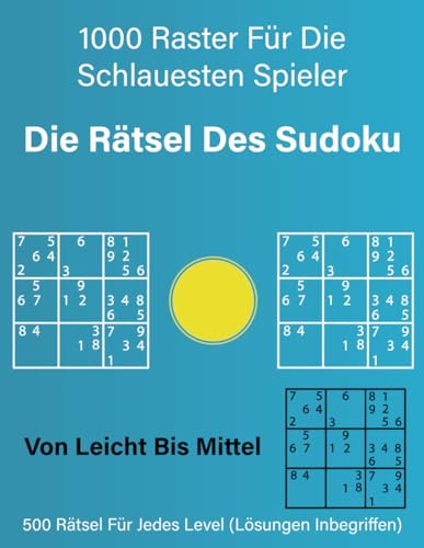Die Rätsel des Sudoku: 1000 Raster für die schlauesten Spieler von Independently published