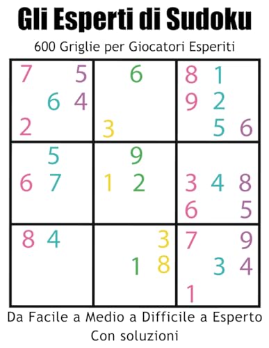 Gli Esperti di Sudoku: 600 Griglie per Giocatori Esperiti. von Independently published