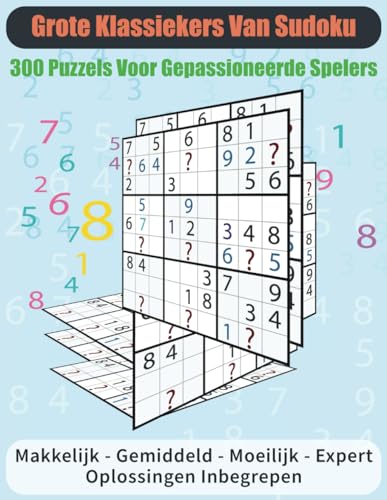 Grote klassiekers van Sudoku: 300 puzzels voor gepassioneerde spelers von Independently published