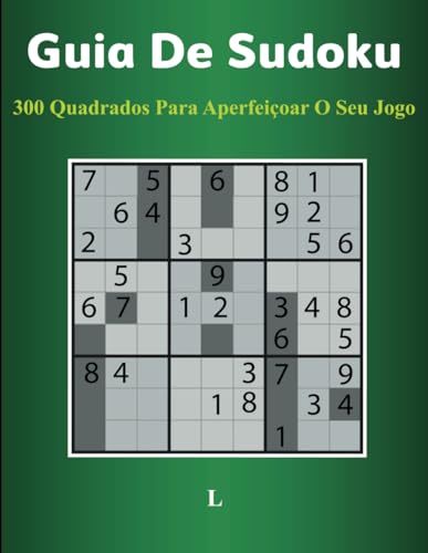 Guia de Sudoku: 300 Quadrados para Aperfeiçoar o Seu Jogo von Independently published