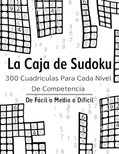 La Caja de Sudoku: 300 Cuadriculas para cada Nivel de Competencia. von Independently published