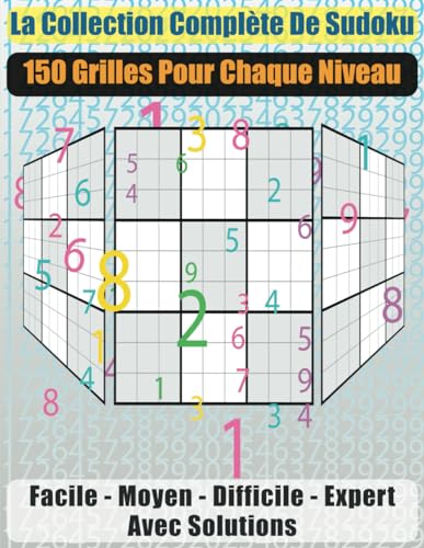 La Collection Complète de Sudoku: 150 grilles pour chaque niveau von Independently published