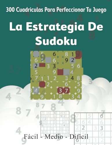 La Estrategia de Sudoku: 300 Cuadriculas para Perfeccionar tu Juego. von Independently published