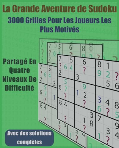 La Grande Aventure de Sudoku: 3000 grilles pour les joueurs les plus motivés von Independently published