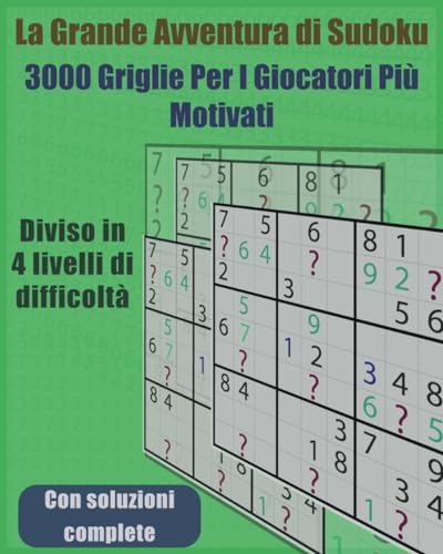 La Grande Avventura di Sudoku: 3000 Griglie per i Giocatori più Motivati von Independently published