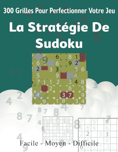 La Stratégie de Sudoku: 300 grilles pour perfectionner votre jeu von Independently published