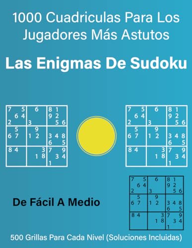 Las Enigmas de Sudoku: 1000 Cuadriculas para los Jugadores más Astutos von Independently published