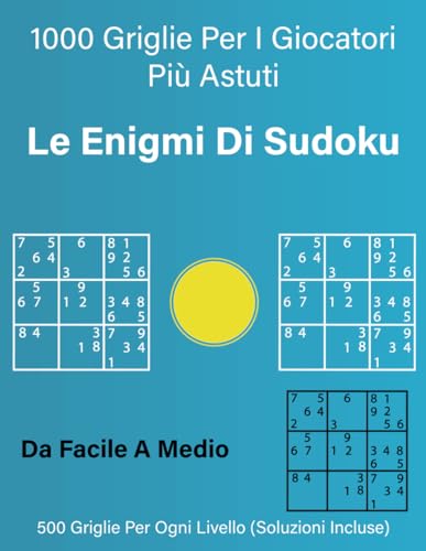 Le Enigmi di Sudoku: 1000 Griglie per i Giocatori più Astuti von Independently published
